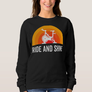 Ride And Shine Indoor Spinning Spin Class Workout Sweatshirt