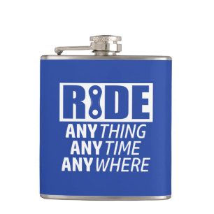 Ride, Anything, Anytime, Anywhere Hip Flask