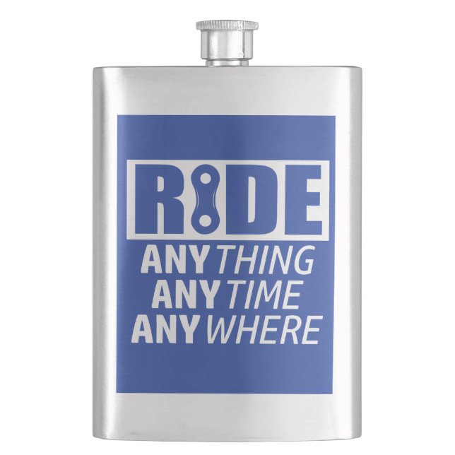 Ride, Anything, Anytime, Anywhere Hip Flask (Front)