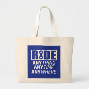 Ride, Anything, Anytime, Anywhere Large Tote Bag