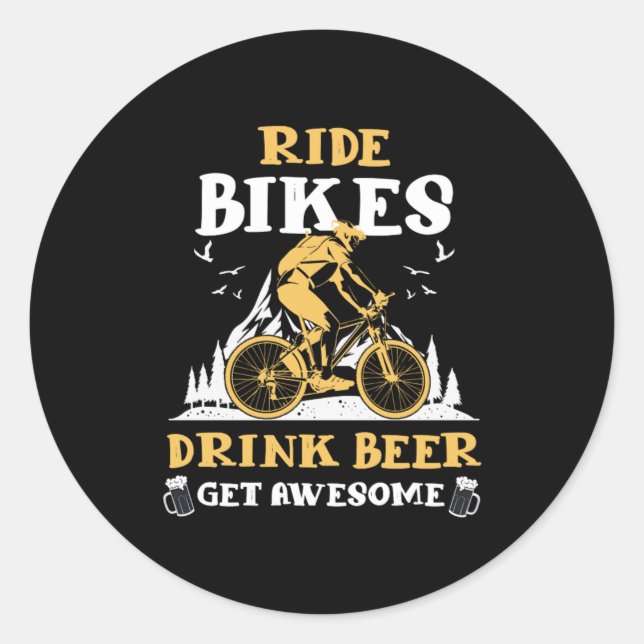 Ride Bikes Drink Beer Bicycle Mountain Bike Gift Classic Round Sticker (Front)
