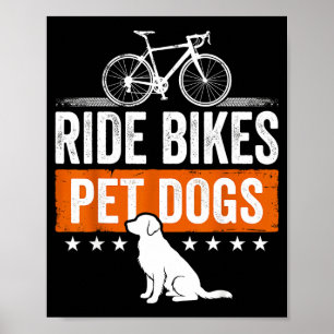 Ride bikes pet dogs funny saying for cycling and poster