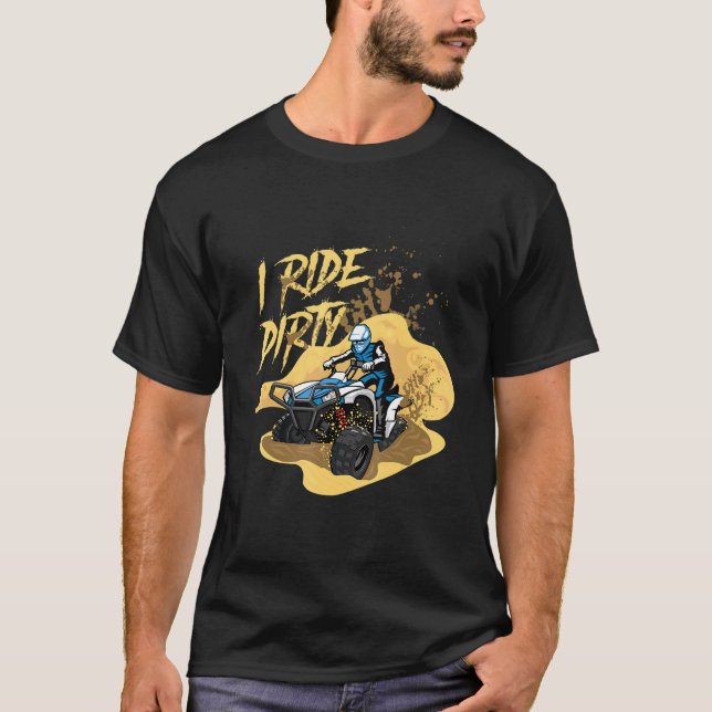 Ride Dirty Quad Rider Atv Extreme Sports Offroad F T-Shirt (Front)
