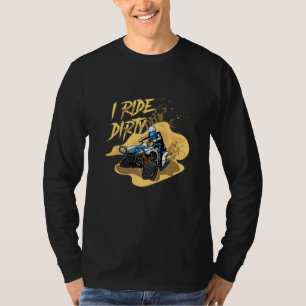 Ride Dirty Quad Rider Atv Extreme Sports Offroad F T-Shirt