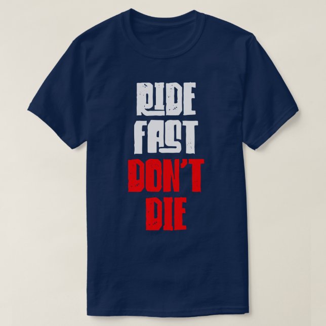 Ride Fast Dont Die T-Shirt (Design Front)