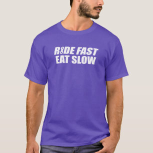Ride Fast Eat Slow T-Shirt