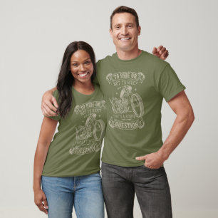 Ride First, Questions Never T-Shirt
