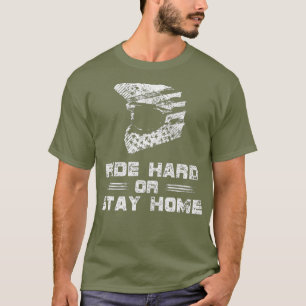 Ride Hard or Stay Home Motocross Bike T-Shirt