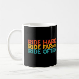 Ride Hard Ride Far Ride Often Motorcycle Rider     Coffee Mug