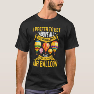 Ride In Hot Air Balloon Riding Balloons Expert Rid T-Shirt