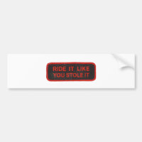ride it like you stole it