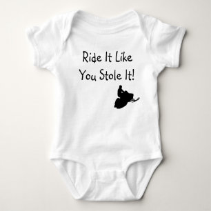 "Ride It Like You Stole It" Infant Baby Bodysuit