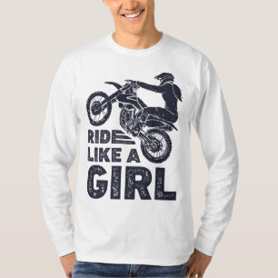 Ride Like A Girl Dirt Bike Rider Motocross Enduro  T-Shirt