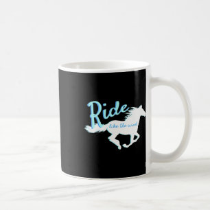 Ride Like The Wind-horse Lovers For Girls &amp; Wo Coffee Mug