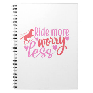 Ride More Worry Less Notebook