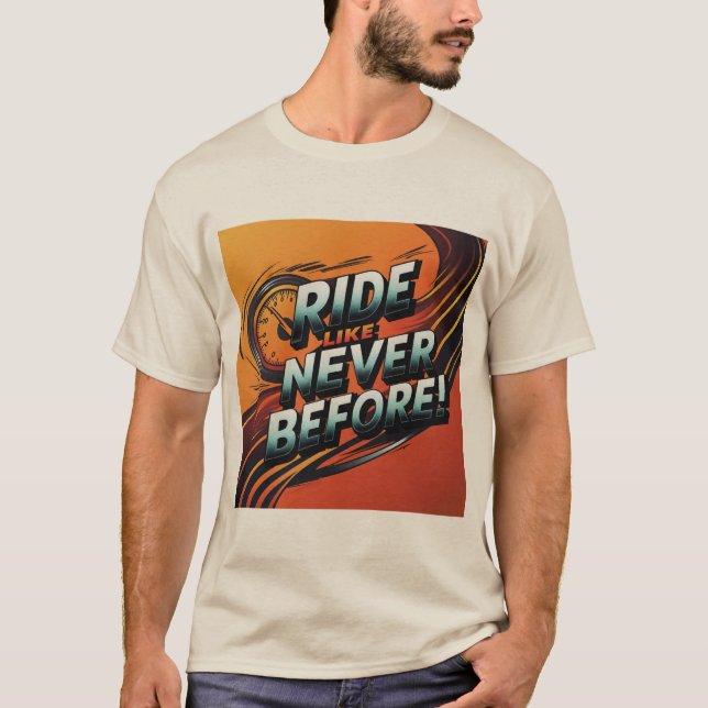 "Ride Never Before" T -shirt Design T-Shirt (Front)