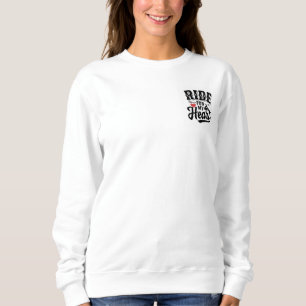 Ride On, My Love Sweatshirt