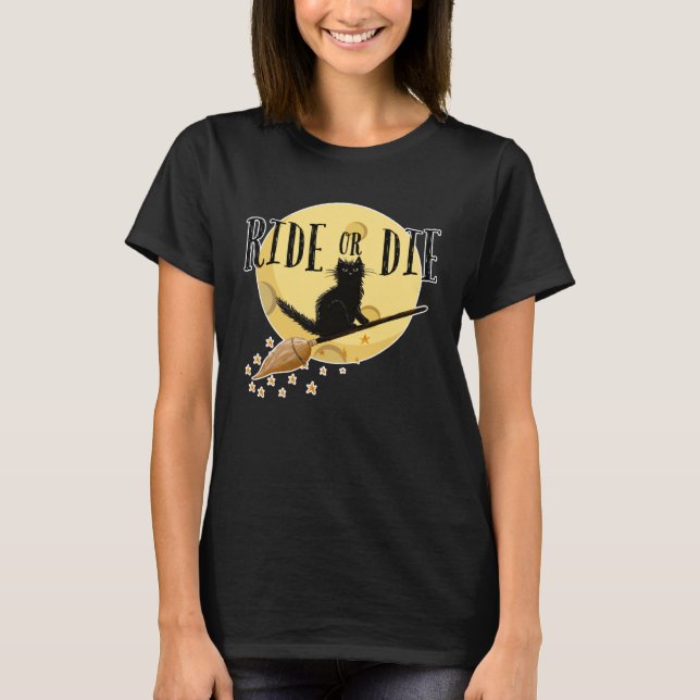 Ride Or Die Black Cat Witch Broom Full Moon Hallow T-Shirt (Front)