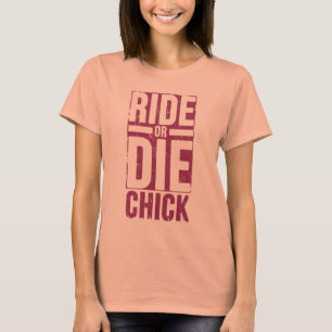 ride or die chick T-Shirt