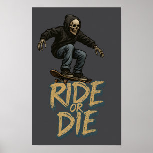 Ride Or Die Skater Skeleton -Skateboarding Graphic Poster