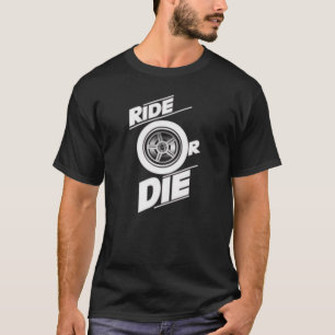 RIDE OR DIE T-Shirt