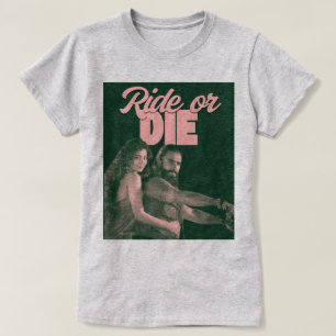 Ride or Die  T-Shirt