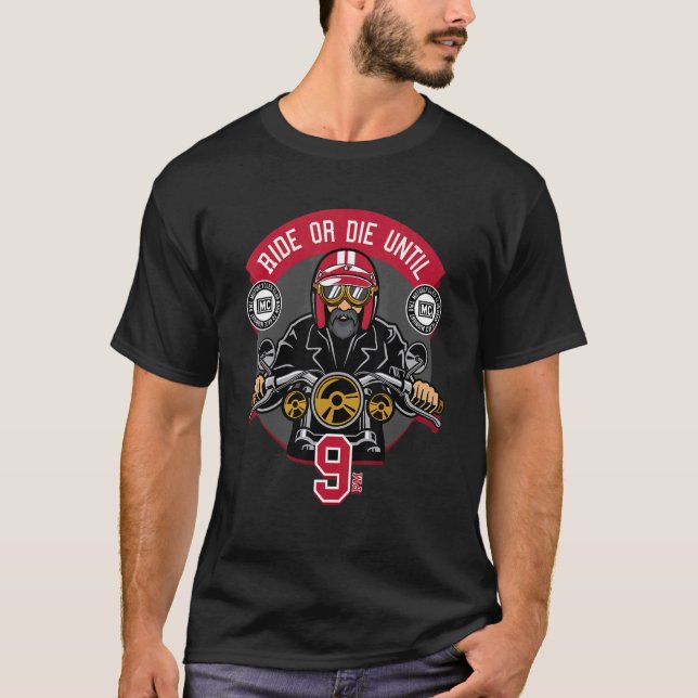 Ride or die until 9 PM Motorcycle riders bikers T-Shirt (Front)