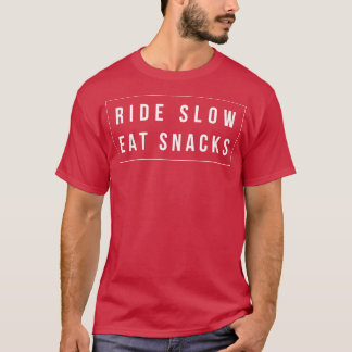 Ride Slow Eat Snacks T-Shirt
