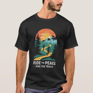 Ride the Peaks Hike the Trails: Hiking & Biking  T-Shirt
