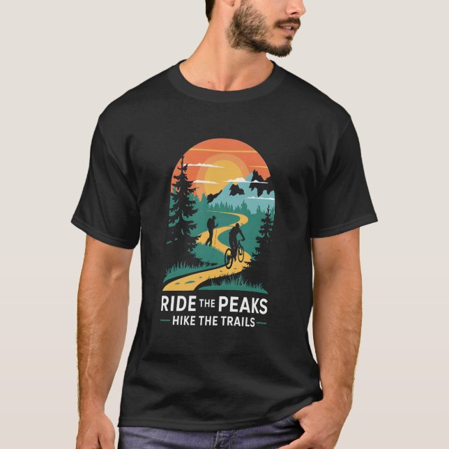 Ride the Peaks Hike the Trails: Hiking & Biking  T-Shirt (Front)