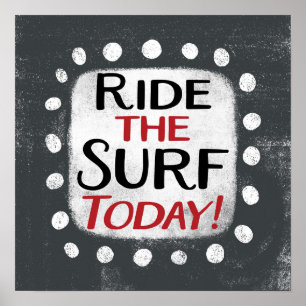 Ride The Surf Today Poster Wall Art