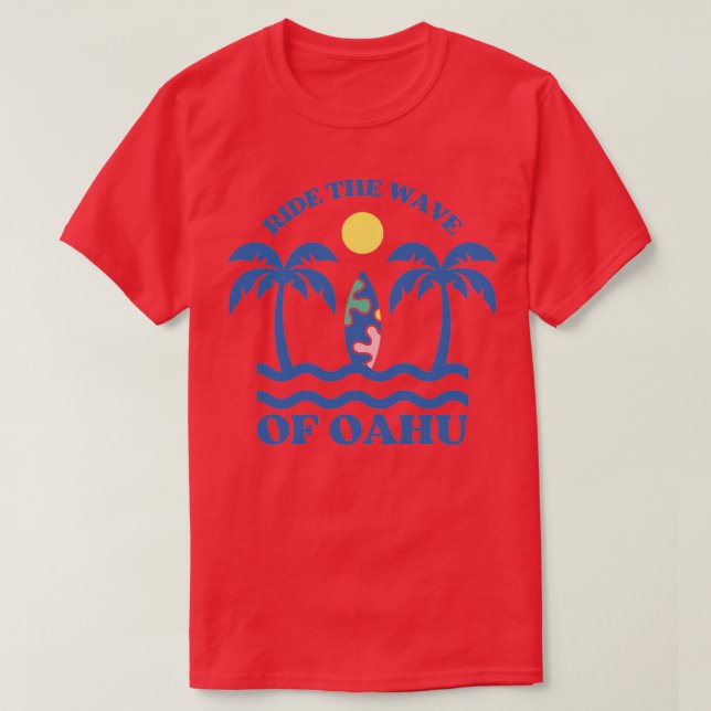 Ride the wave of oahu TShirt (Design Front)