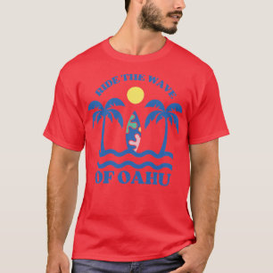 Ride the wave of oahu TShirt