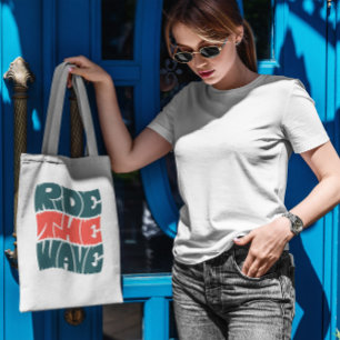 Ride The Wave Quote Tote Bag