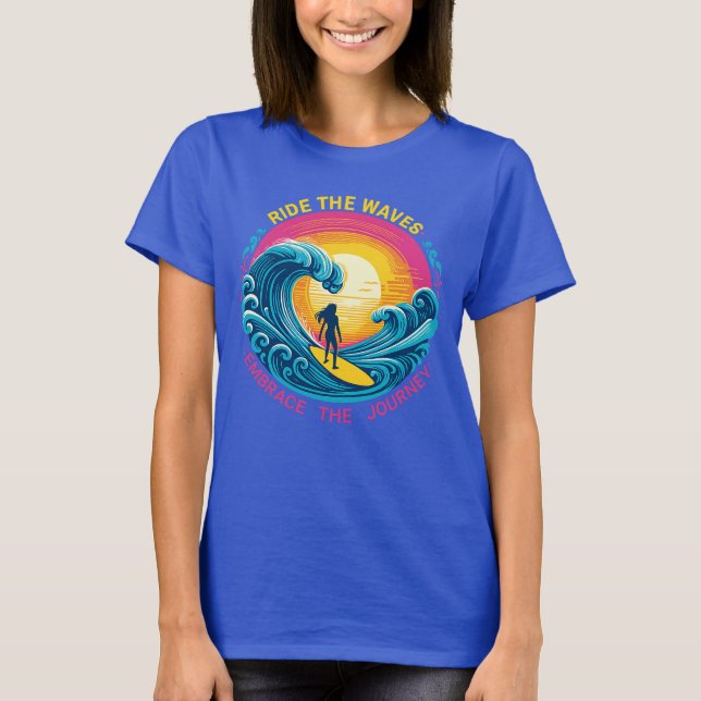 Ride the Waves, Embrace the Journey T-Shirt (Front)