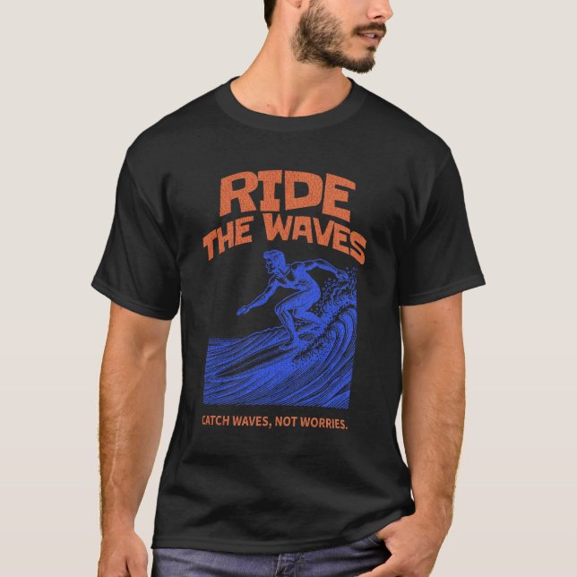 Ride The Waves T-Shirt (Front)