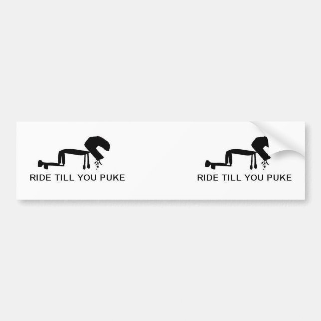 Ride till you puke bumper sticker (Front)