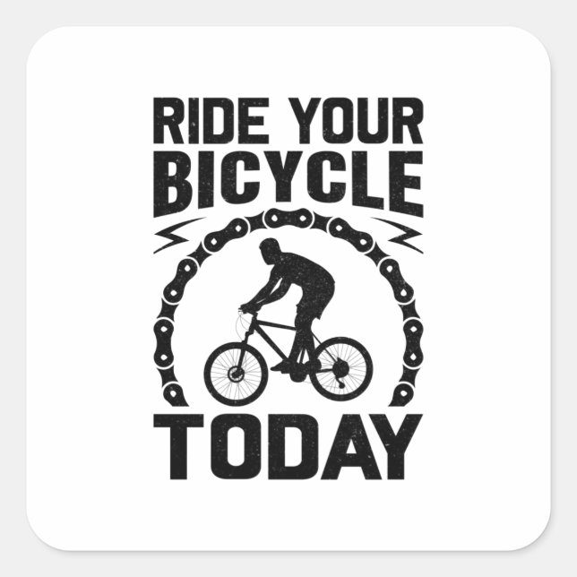 Ride Your Bicycle Today-bicycle-funny Square Sticker (Front)