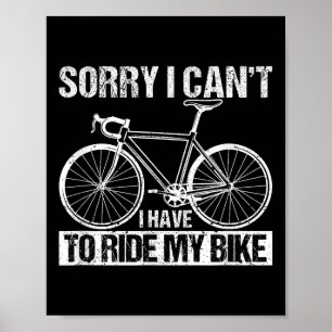Rider Funny Cycling Sorry I Can't I Have To Ride M Poster