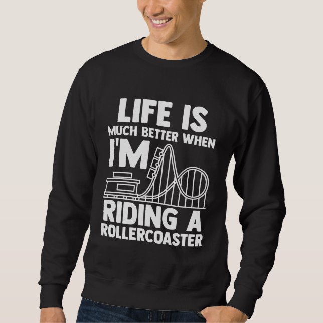 riding a rollercoaster rollercoasters sweatshirt (Front)