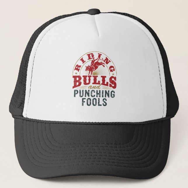 Riding Bulls and Punching Fools Trucker Hat (Front)
