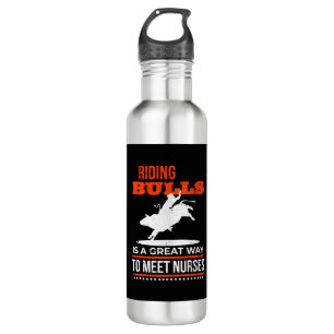 Riding Bulls Is A Great Way To Meet Nurses Rodeo 710 Ml Water Bottle