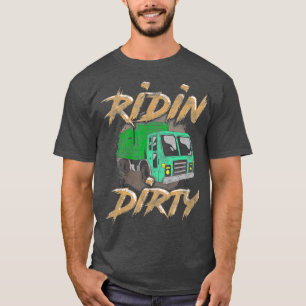 Riding Dirty Garbage Truck Driver  Sanitation T-Shirt
