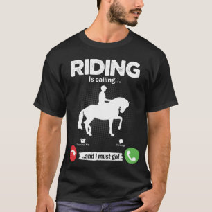 Riding Is Calling I Must Go Horses Girls Hobby Rid T-Shirt