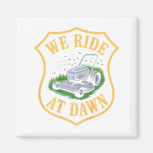 Riding Lawn Mower We Ride At Dawn Funny Lawn Mowin Magnet