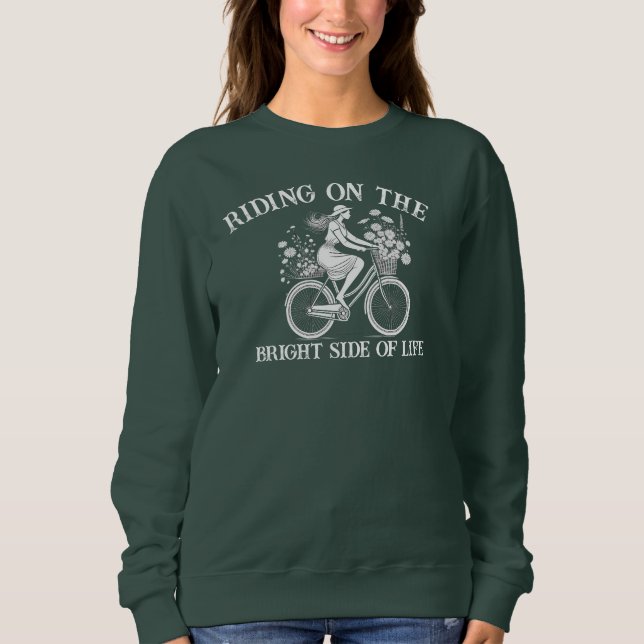 Riding on the Bright Side of life Sweatshirt (Front)