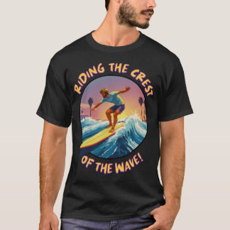 Riding the Crest of the Wave! T-Shirt