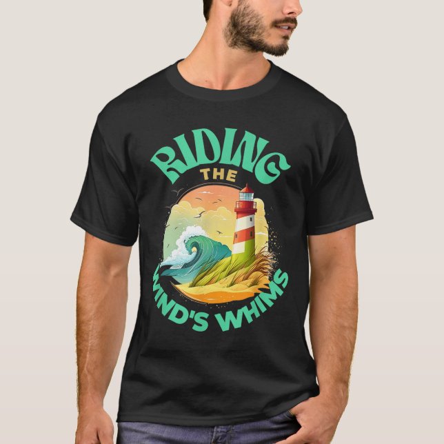 Riding The Wind's Whims Ocean Humor Lighthouse Sce T-Shirt (Front)