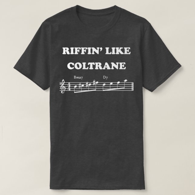 Riffin Like Coltrane Music note Saxophone Jazz  T-Shirt (Design Front)