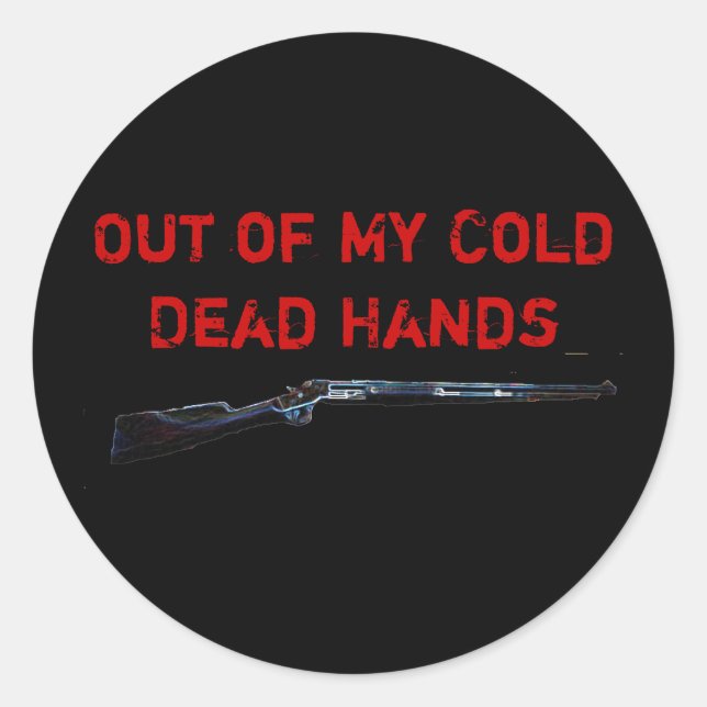 rifle, Out of My Cold Dead Hands, Out of My Col... Classic Round Sticker (Front)
